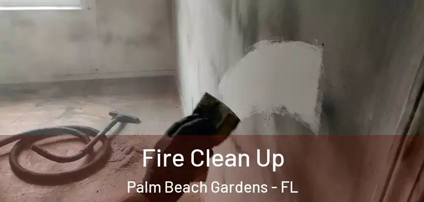  Fire Clean Up Palm Beach Gardens - FL