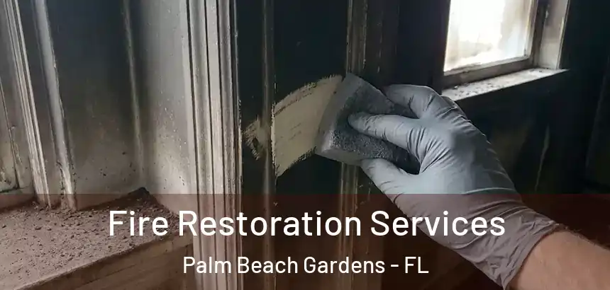 Fire Restoration Services Palm Beach Gardens - FL