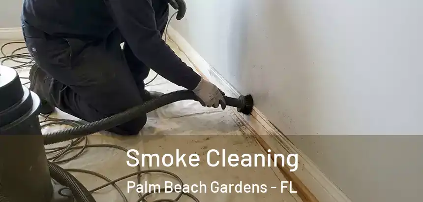  Smoke Cleaning Palm Beach Gardens - FL