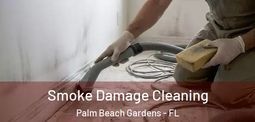 Smoke Damage Cleaning Palm Beach Gardens - FL